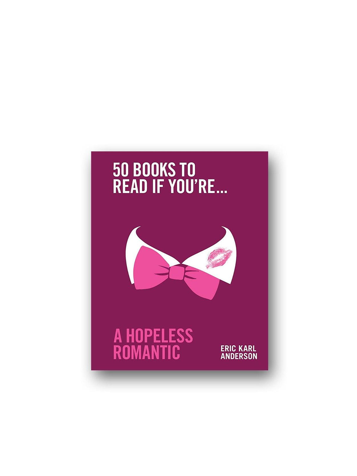 50 BOOKS TO READ IF YOU'RE A HOPELESS ROMANTIC