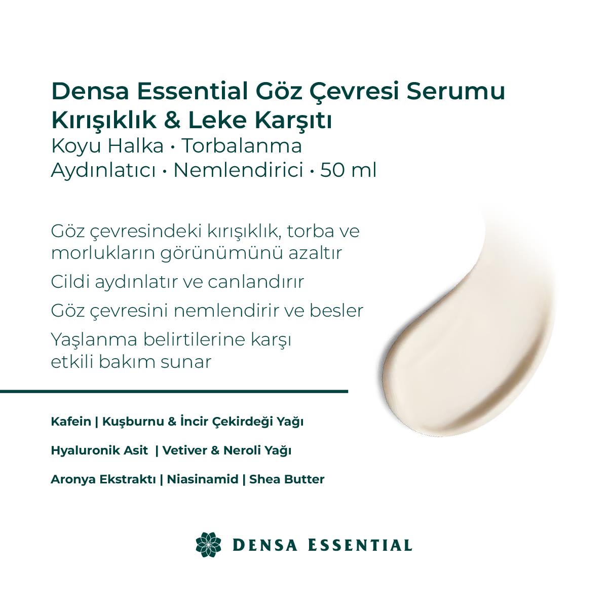 Densa Essential Kırışıklık & Leke Karşıtı Göz Çevresi Serumu 50 ml Koyu Halka Torbalanma Karşıtı/Aydınlatıcı/Nemlendirici/Canlandırıcı